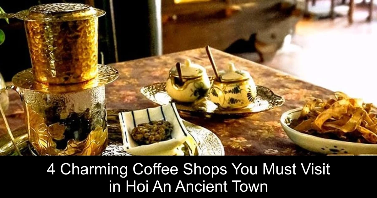 4 Charming Coffee Shops You Must Visit in Hoi An Ancient Town