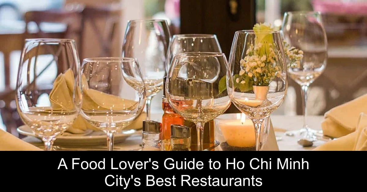 A Food Lover's Guide to Ho Chi Minh City's Best Restaurants