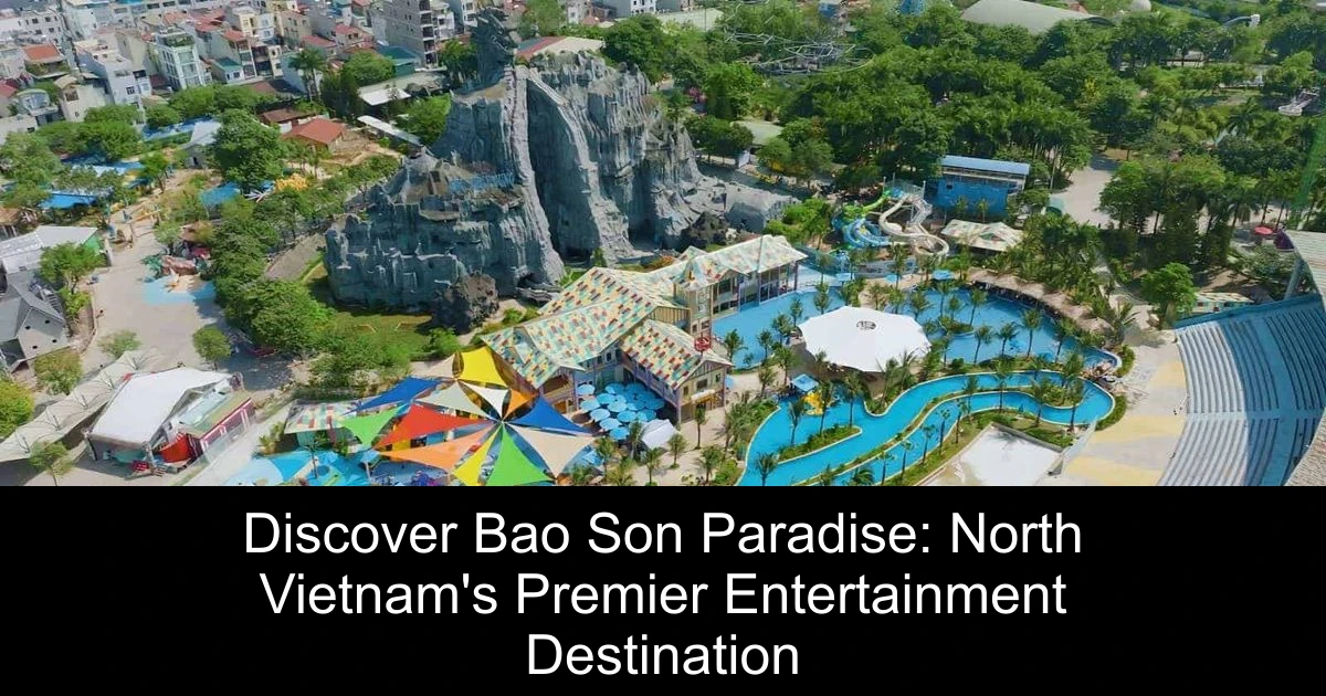 Discover Bao Son Paradise: North Vietnam's Premier Entertainment Destination