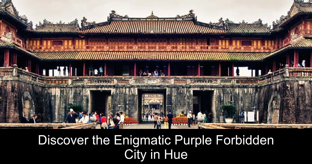 Discover the Enigmatic Purple Forbidden City in Hue