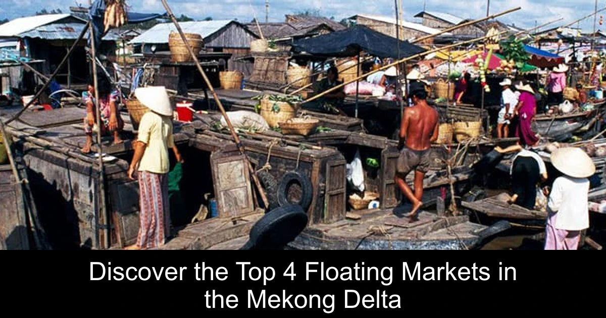 Discover the Top 4 Floating Markets in the Mekong Delta