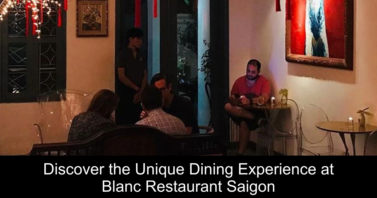 Discover the Unique Dining Experience at Blanc Restaurant Saigon