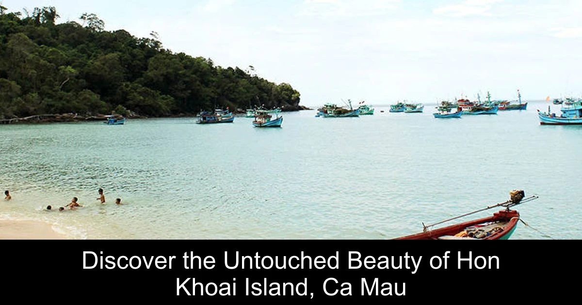 Discover the Untouched Beauty of Hon Khoai Island, Ca Mau