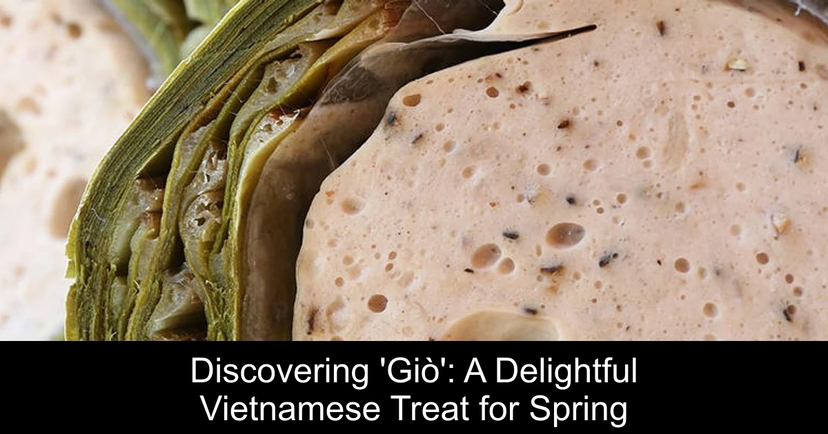 Discovering 'Giò': A Delightful Vietnamese Treat for Spring