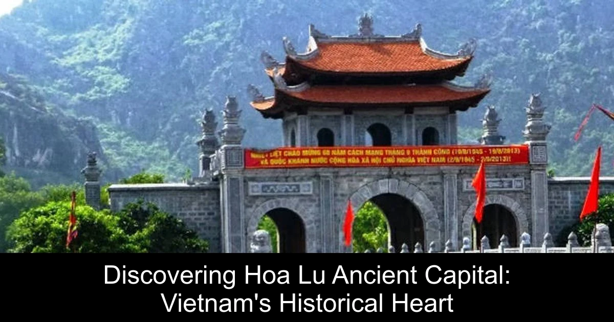 Discovering Hoa Lu Ancient Capital: Vietnam's Historical Heart