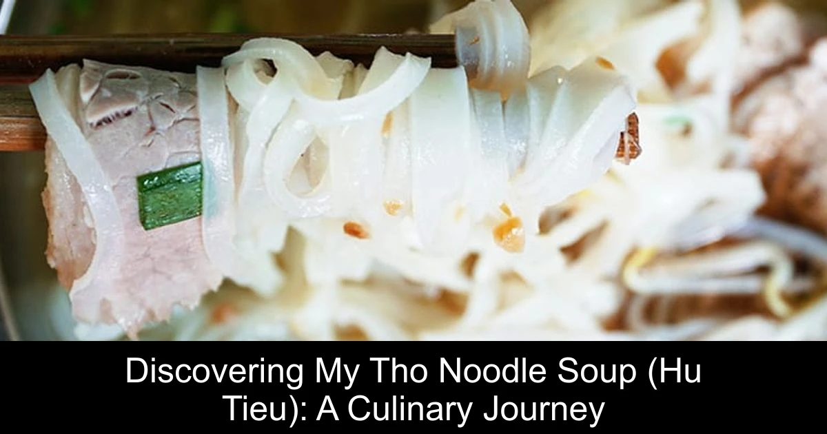 Discovering My Tho Noodle Soup (Hu Tieu): A Culinary Journey
