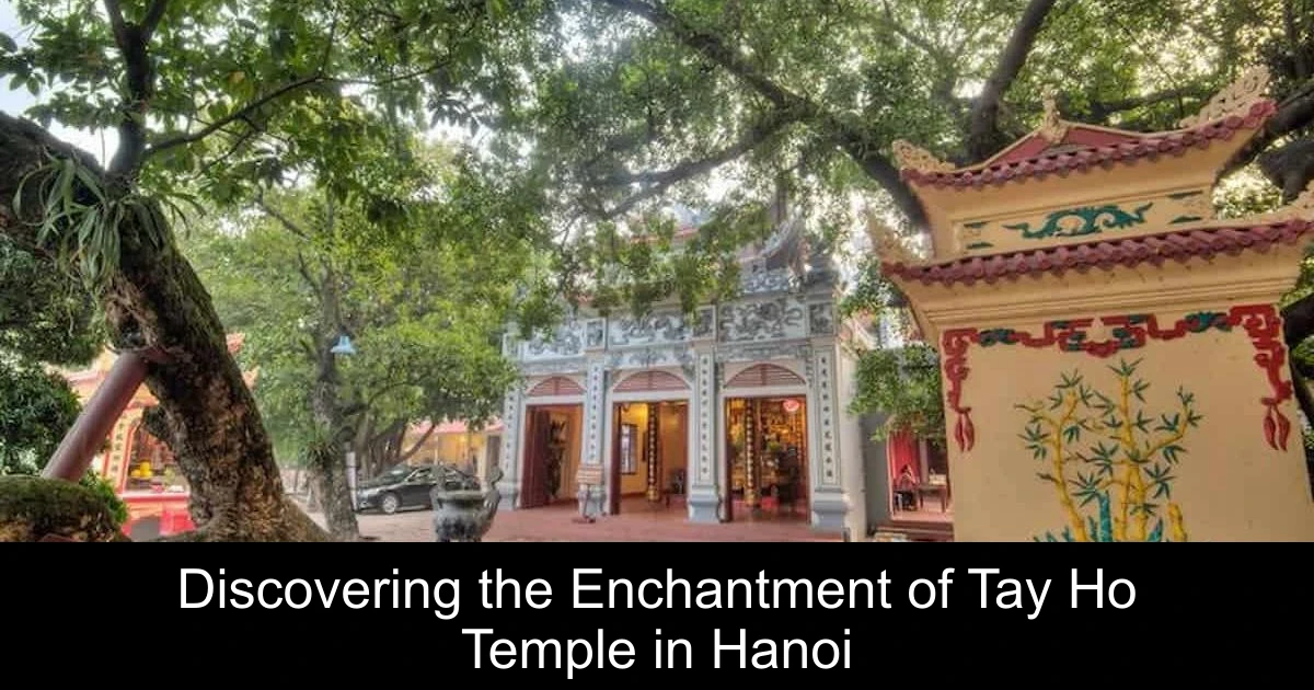 Discovering the Enchantment of Tay Ho Temple in Hanoi