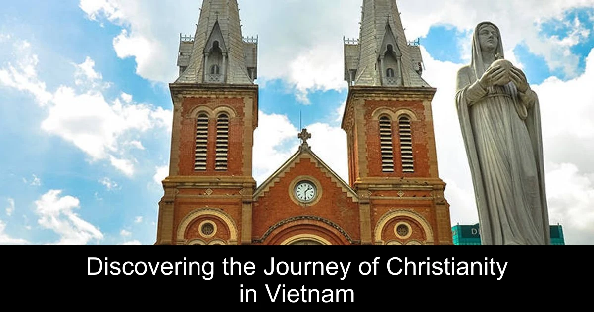 Discovering the Journey of Christianity in Vietnam