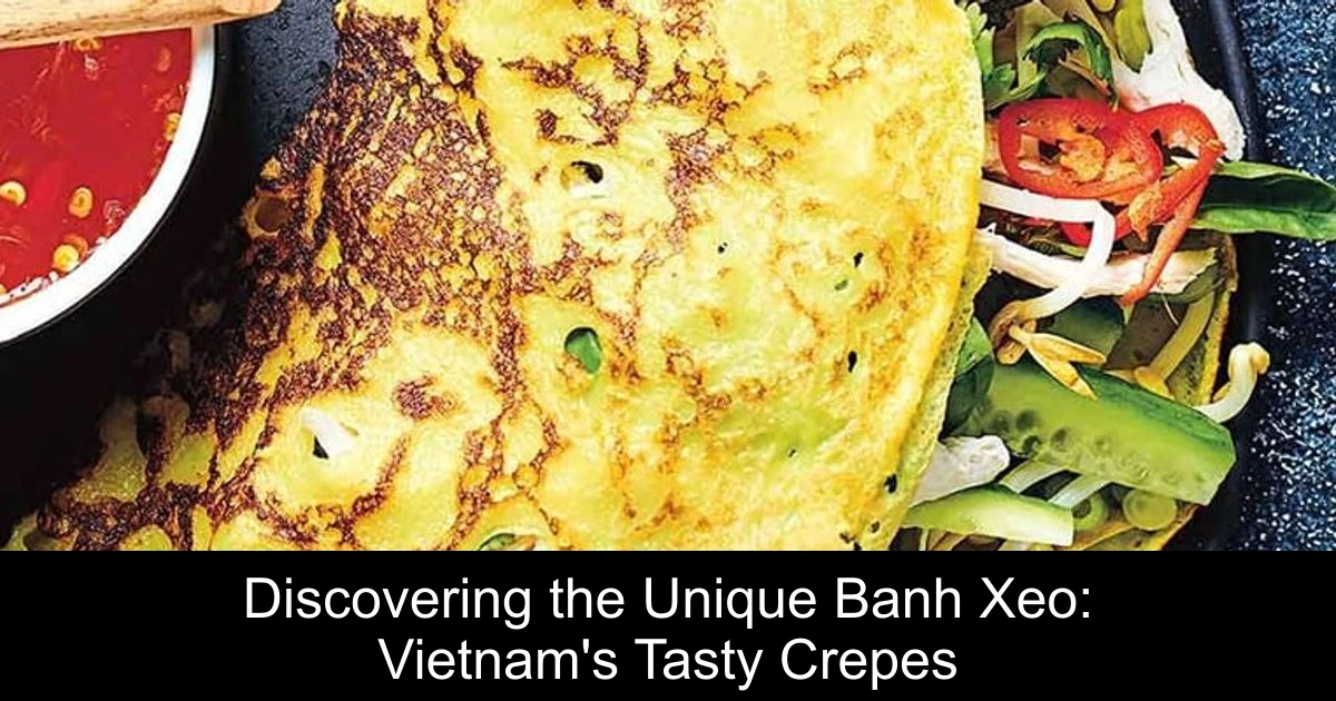 Discovering the Unique Banh Xeo: Vietnam's Tasty Crepes