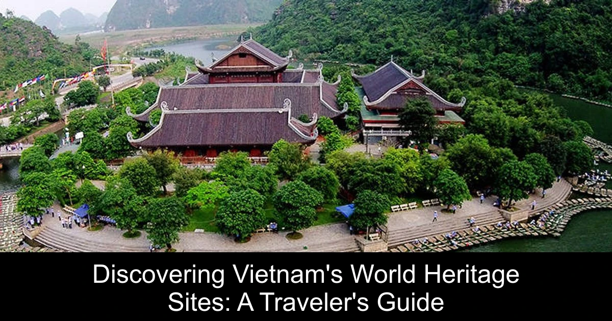 Discovering Vietnam's World Heritage Sites: A Traveler's Guide