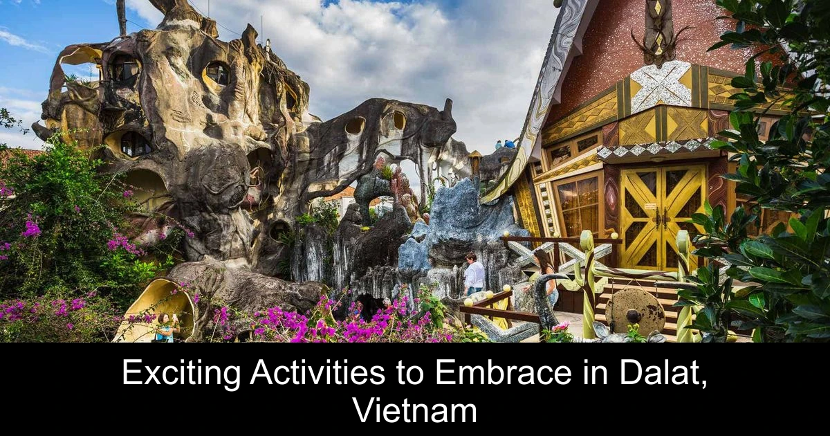 Exciting Activities to Embrace in Dalat, Vietnam