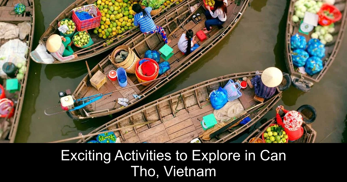 Exciting Activities to Explore in Can Tho, Vietnam