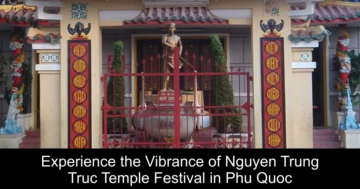 Experience the Vibrance of Nguyen Trung Truc Temple Festival in Phu Quoc