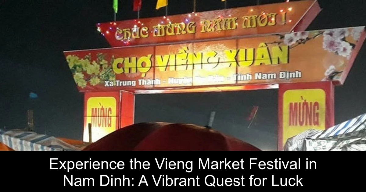 Experience the Vieng Market Festival in Nam Dinh: A Vibrant Quest for Luck