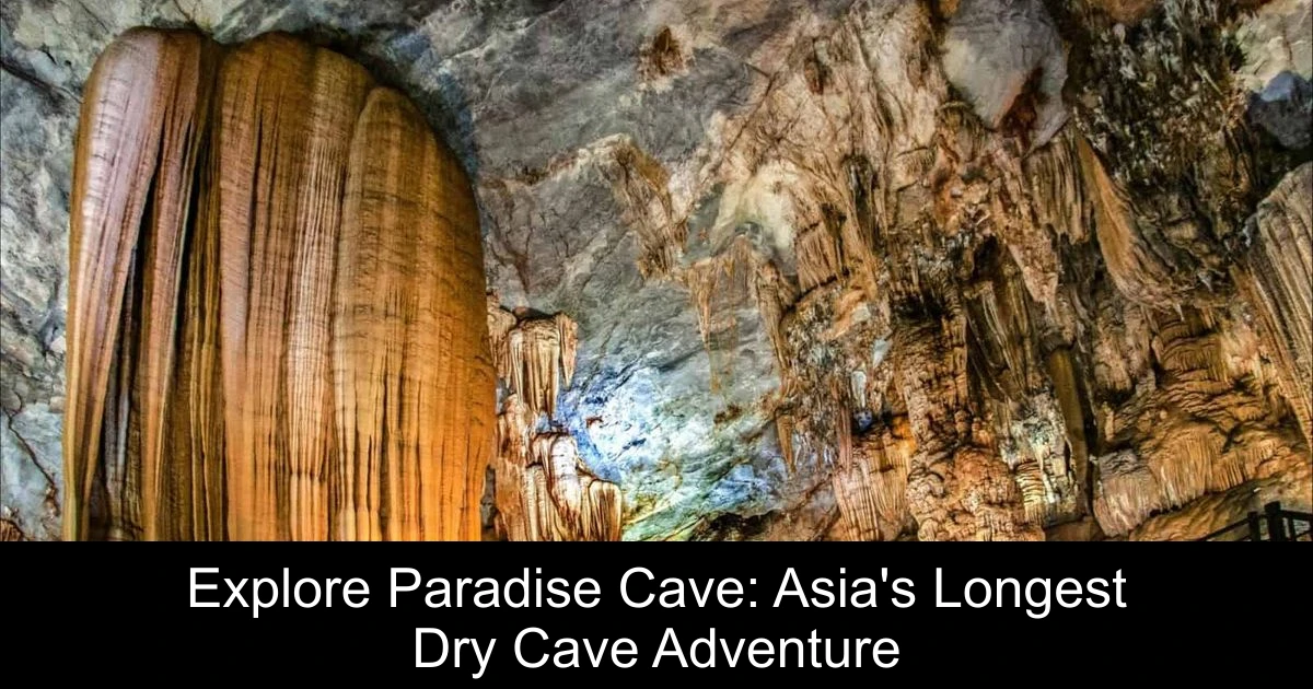 Explore Paradise Cave: Asia's Longest Dry Cave Adventure