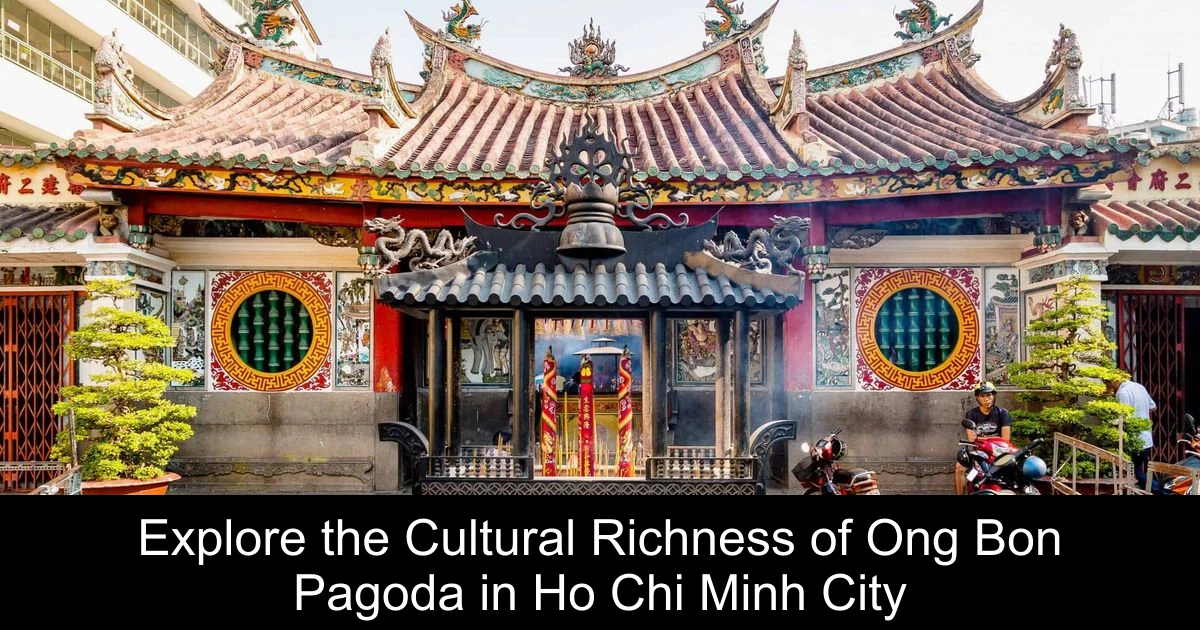 Explore the Cultural Richness of Ong Bon Pagoda in Ho Chi Minh City