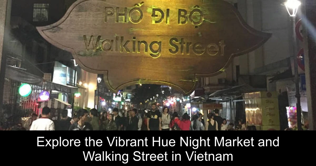 Explore the Vibrant Hue Night Market and Walking Street in Vietnam