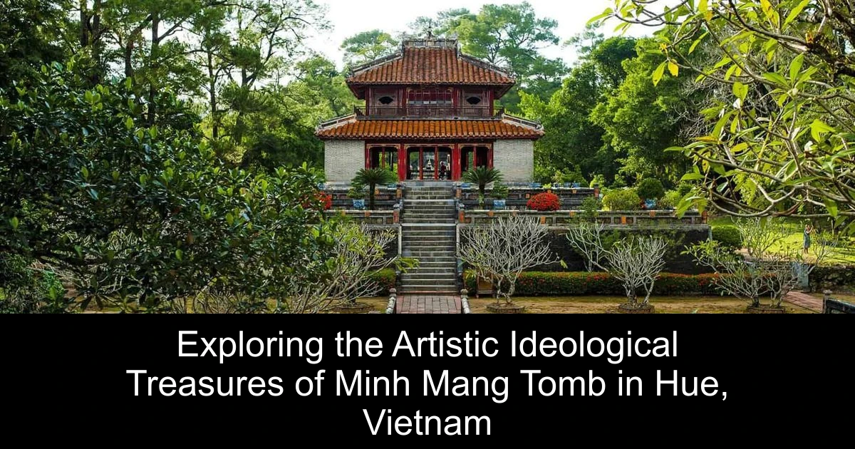 Exploring the Artistic Ideological Treasures of Minh Mang Tomb in Hue, Vietnam