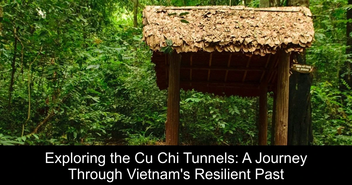 Exploring the Cu Chi Tunnels: A Journey Through Vietnam's Resilient Past
