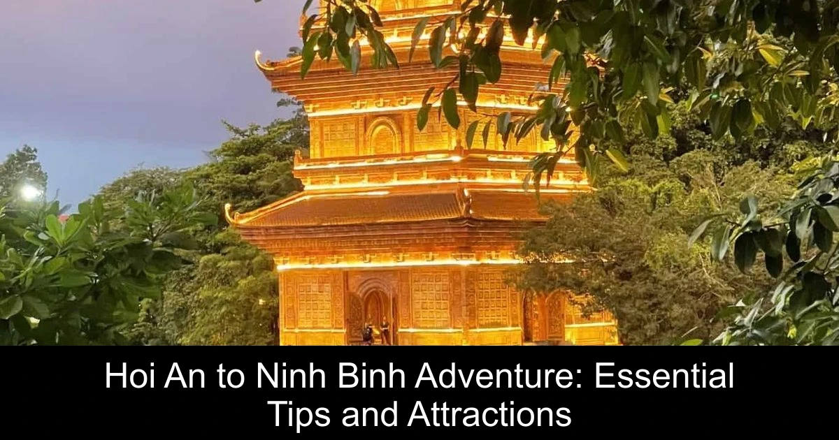 Hoi An to Ninh Binh Adventure: Essential Tips and Attractions