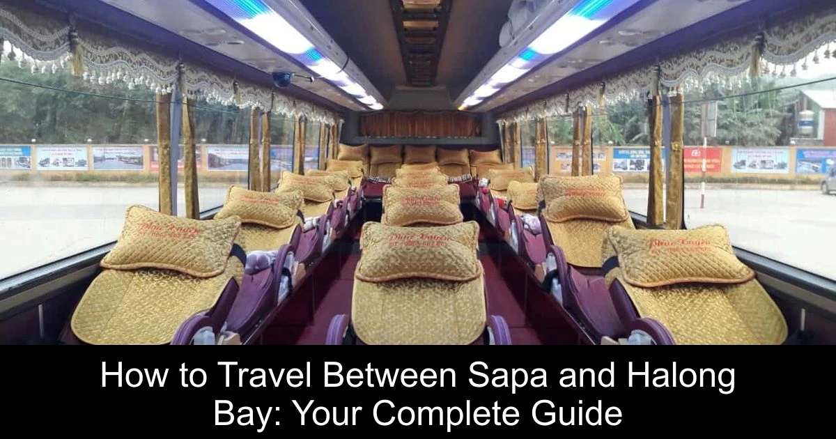 How to Travel Between Sapa and Halong Bay: Your Complete Guide
