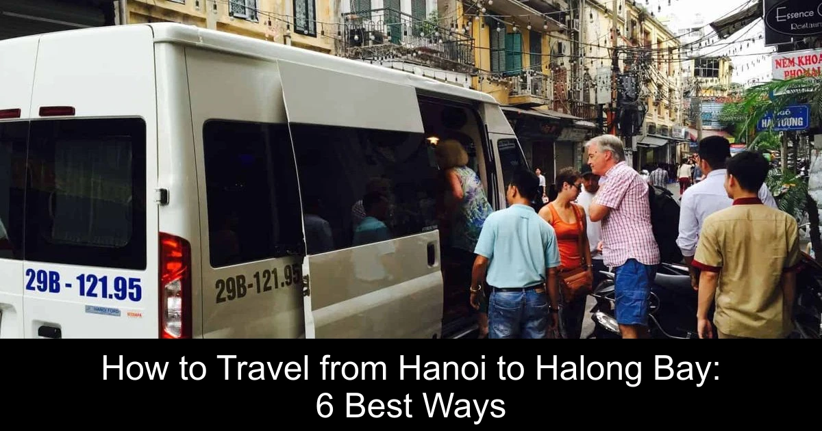 How to Travel from Hanoi to Halong Bay: 6 Best Ways