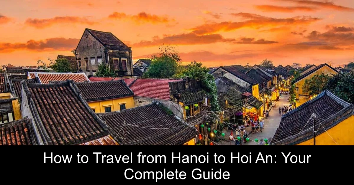 How to Travel from Hanoi to Hoi An: Your Complete Guide
