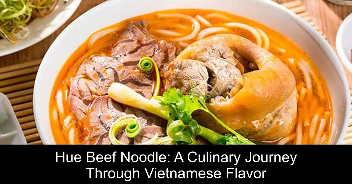 Hue Beef Noodle: A Culinary Journey Through Vietnamese Flavor