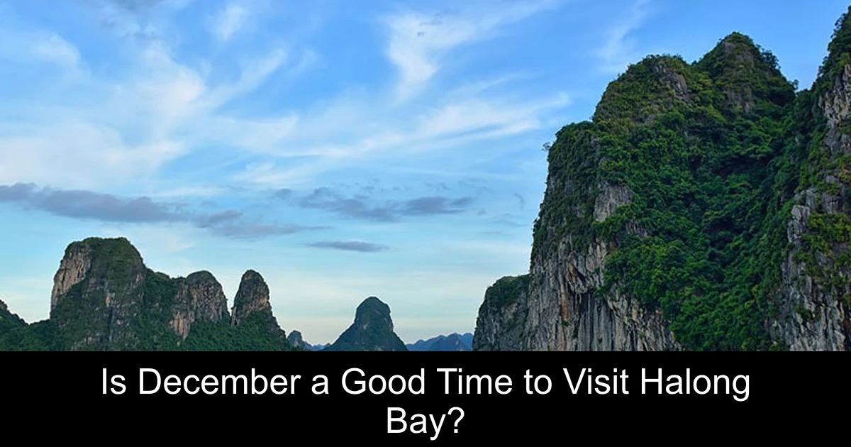 Is December a Good Time to Visit Halong Bay?