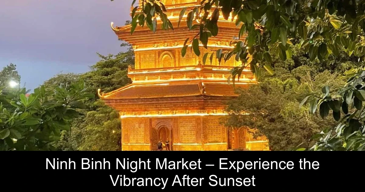Ninh Binh Night Market – Experience the Vibrancy After Sunset