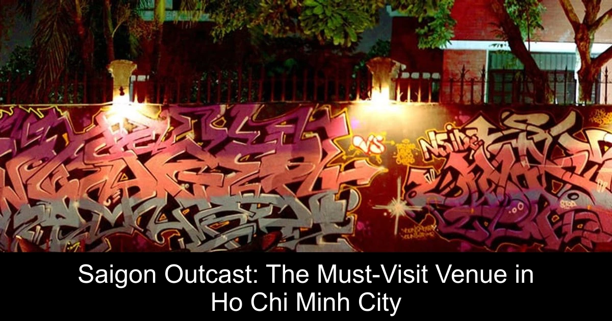 Saigon Outcast: The Must-Visit Venue in Ho Chi Minh City