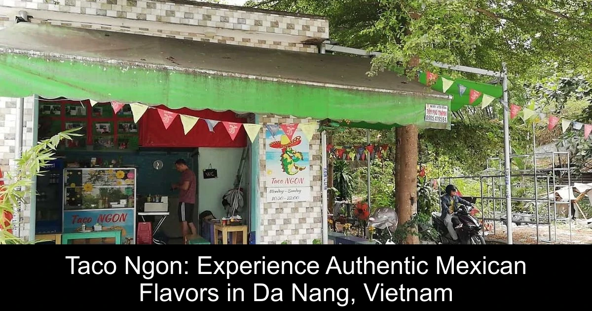 Taco Ngon: Experience Authentic Mexican Flavors in Da Nang, Vietnam