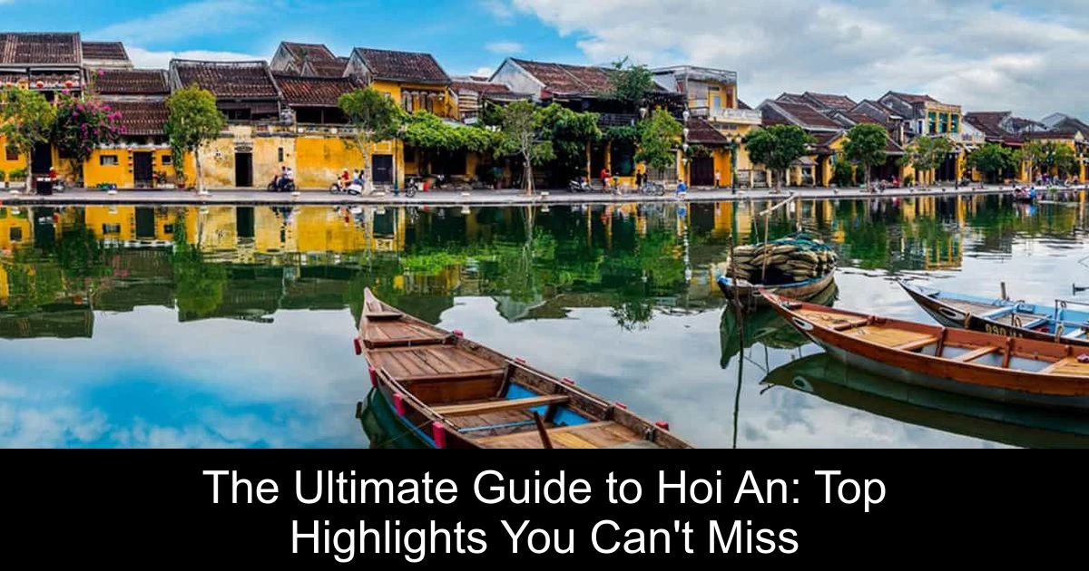 The Ultimate Guide to Hoi An: Top Highlights You Can't Miss