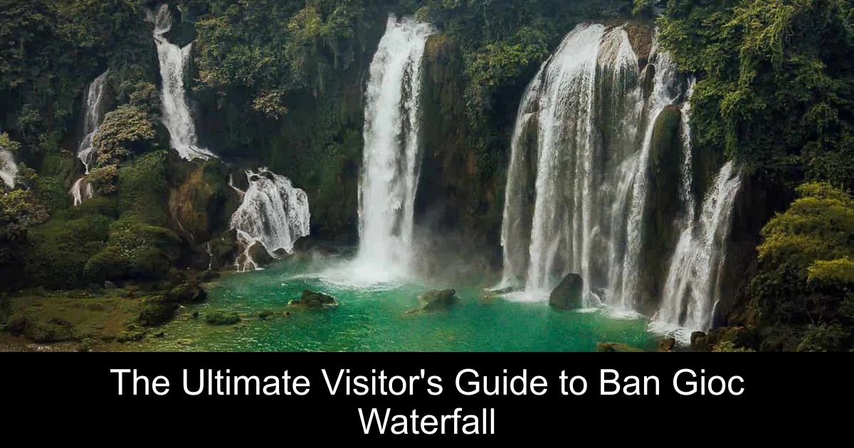 The Ultimate Visitor's Guide to Ban Gioc Waterfall