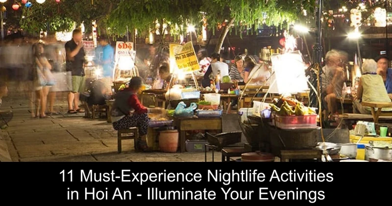 11 Must-Experience Nightlife Activities in Hoi An - Illuminate Your Evenings