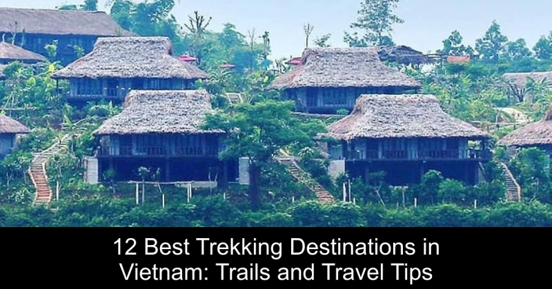 12 Best Trekking Destinations in Vietnam: Trails and Travel Tips