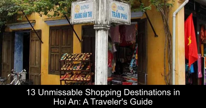 13 Unmissable Shopping Destinations in Hoi An: A Traveler's Guide