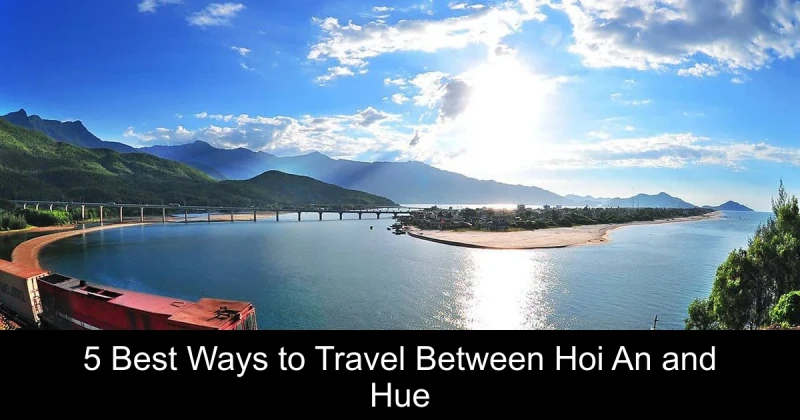 5 Best Ways to Travel Between Hoi An and Hue
