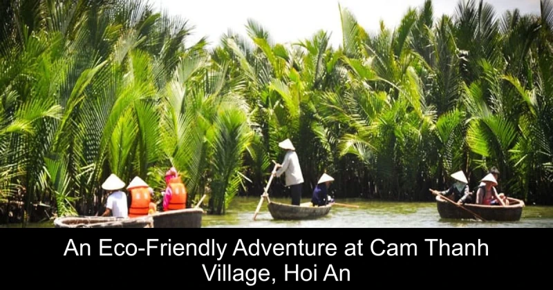 An Eco-Friendly Adventure at Cam Thanh Village, Hoi An