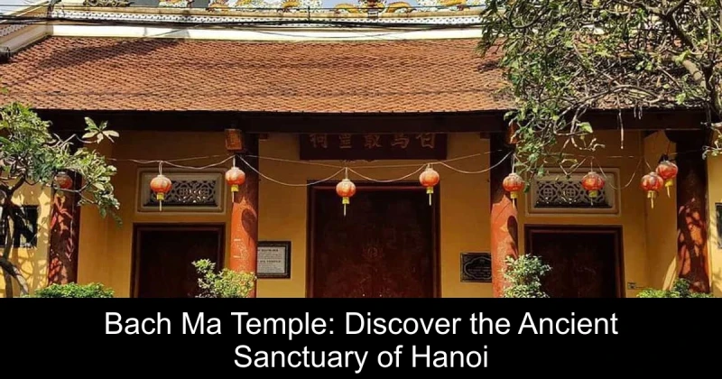 Bach Ma Temple: Discover the Ancient Sanctuary of Hanoi