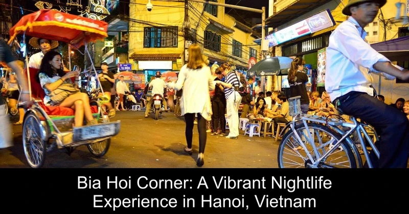Bia Hoi Corner: A Vibrant Nightlife Experience in Hanoi, Vietnam