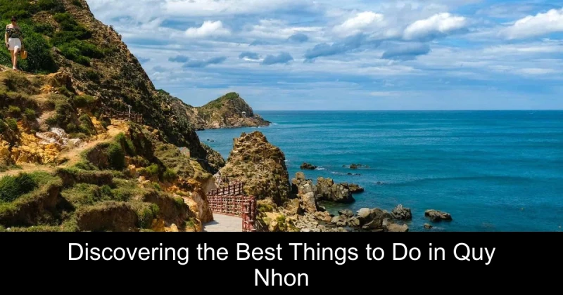 Discovering the Best Things to Do in Quy Nhon
