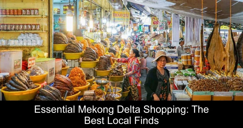 Essential Mekong Delta Shopping: The Best Local Finds