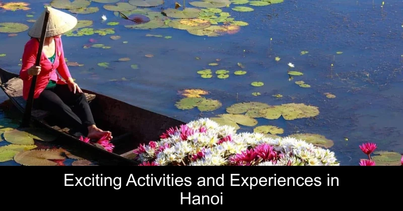 Exciting Activities and Experiences in Hanoi