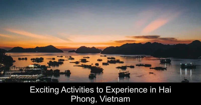 Exciting Activities to Experience in Hai Phong, Vietnam