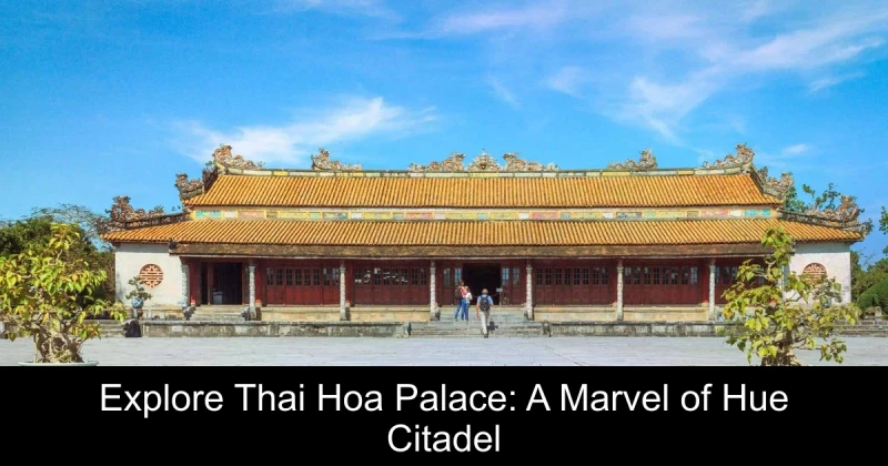 Explore Thai Hoa Palace: A Marvel of Hue Citadel