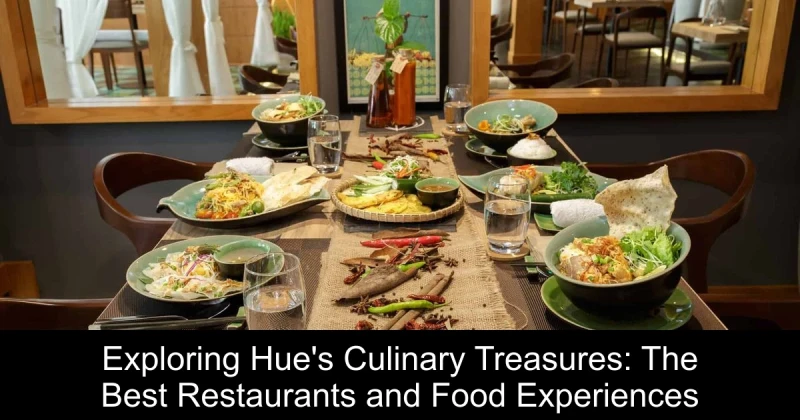 Exploring Hue's Culinary Treasures: The Best Restaurants and Food Experiences