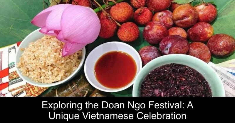 Exploring the Doan Ngo Festival: A Unique Vietnamese Celebration