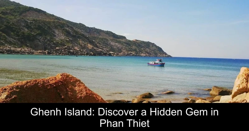 Ghenh Island: Discover a Hidden Gem in Phan Thiet