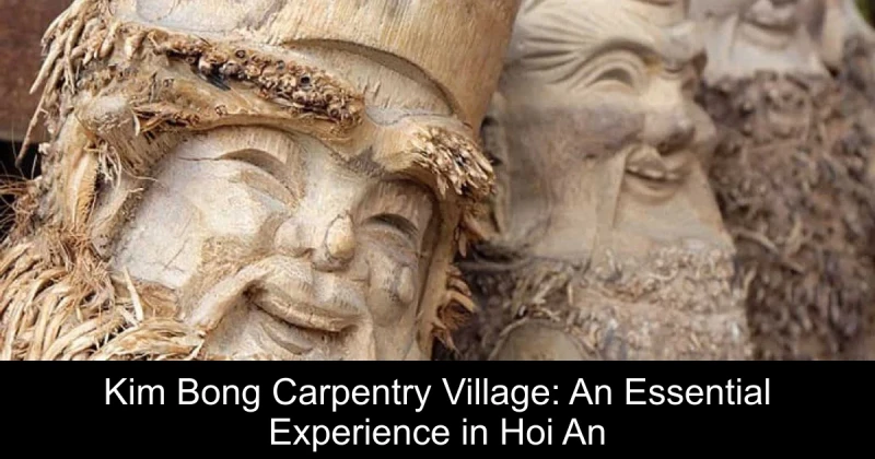 Kim Bong Carpentry Village: An Essential Experience in Hoi An